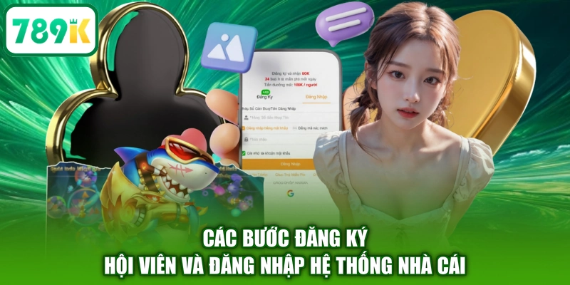 Các bước đăng ký hội viên và đăng nhập hệ thống nhà cái