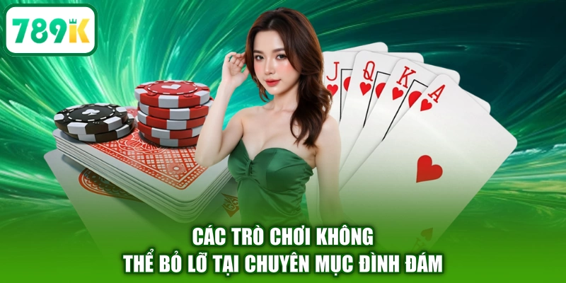 Các trò chơi không thể bỏ lỡ tại chuyên mục đình đám