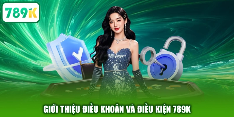 Giới thiệu điều khoản và điều kiện 789K