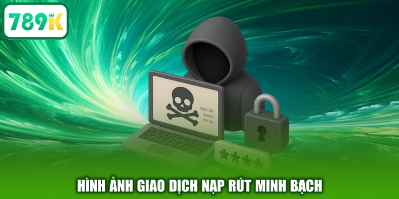 Hình ảnh giao dịch nạp rút minh bạch